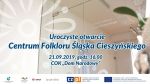Otwarcie "Centrum Folkloru Śląska Cieszyńskiego" w COK